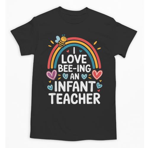 I Love Bee-Ing An Infant Teacher Toddler Teaching Unisex T-Shirt - teacherstshirts.com AU