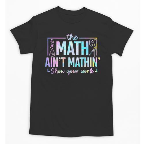 The Math Ain't Mathin Math Teacher Unisex T-Shirt - teacherstshirts.com DE