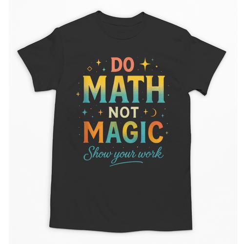 DO Math NOT Magic Math Meme Teacher Humor Unisex T-Shirt - teacherstshirts.com DE