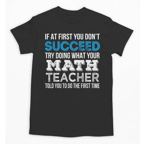 Math Teacher If At First You Don't Succeed Unisex T-Shirt - teacherstshirts.com AU