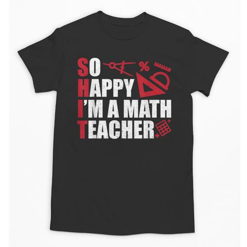 Math Teacher School So Happy I'm A Math Teacher Unisex T-Shirt - teacherstshirts.com