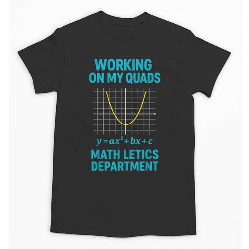 Mathletics Working On My Quads Algebra Math Teacher Unisex T-Shirt - teacherstshirts.com DE