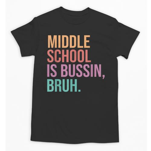 Middle School Teacher Middle School Is Bussin Bruh Unisex T-Shirt - teacherstshirts.com CA