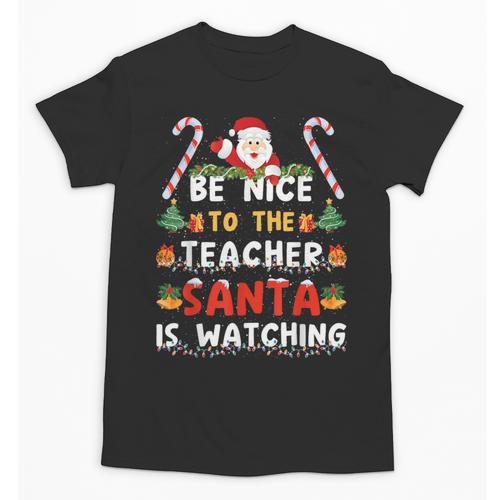 Be Nice To The Teacher Santa Is Watching Christmas Unisex T-Shirt - teacherstshirts.com DE