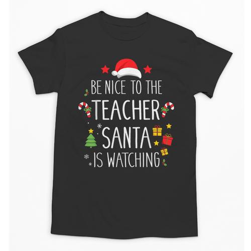 Be Nice Teacher Santa Watching Xmas School Students For Men Women Unisex T-Shirt - teacherstshirts.com AU