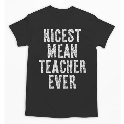 Nicest Mean Teacher Ever Teacher For Men Women Unisex T-Shirt - teacherstshirts.com