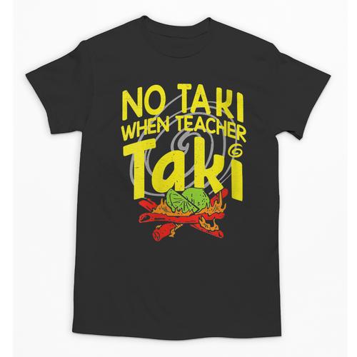 No Taki When Teacher Taki Education Classroom Teacher Unisex T-Shirt - teacherstshirts.com UK