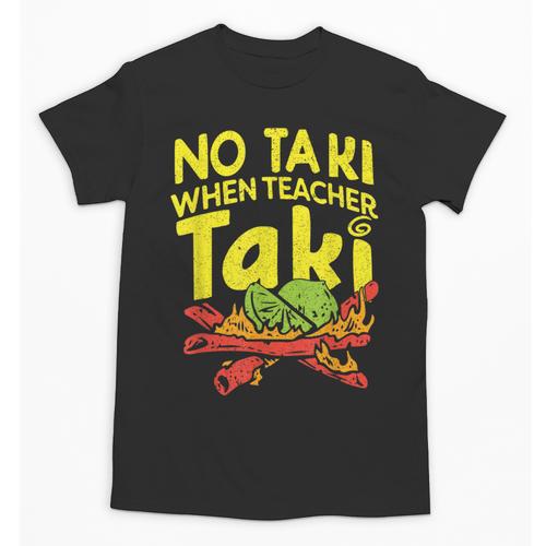 No Taki When Teacher Taki Teacher Pun Humor Unisex T-Shirt - teacherstshirts.com UK