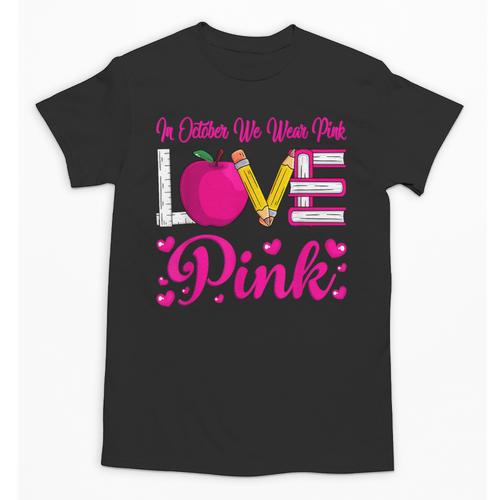In October We Wear Pink Love Teacher Breast Cancer Awareness Unisex T-Shirt - teacherstshirts.com DE