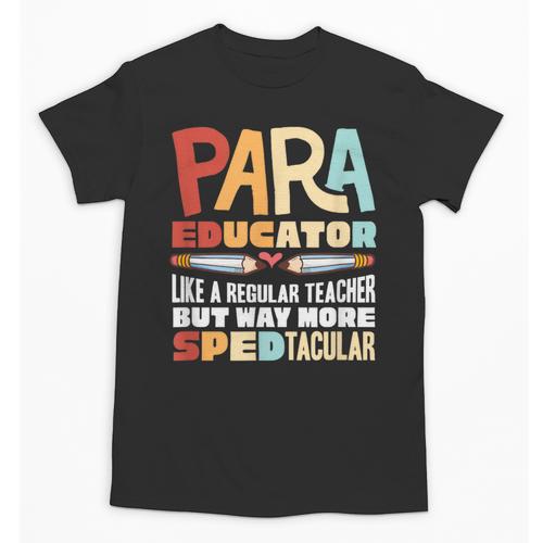 Paraeducator Paraprofessional SPED Teacher Unisex T-Shirt - teacherstshirts.com CA