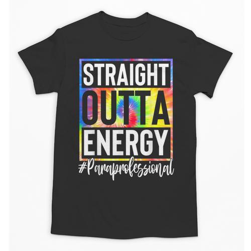 Paraprofessional Straight Outta Energy Teacher Life For Men Women Unisex T-Shirt - teacherstshirts.com AU