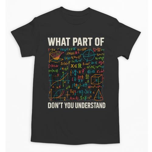 What Part Of Don't You Understand Math Teacher Unisex T-Shirt - teacherstshirts.com