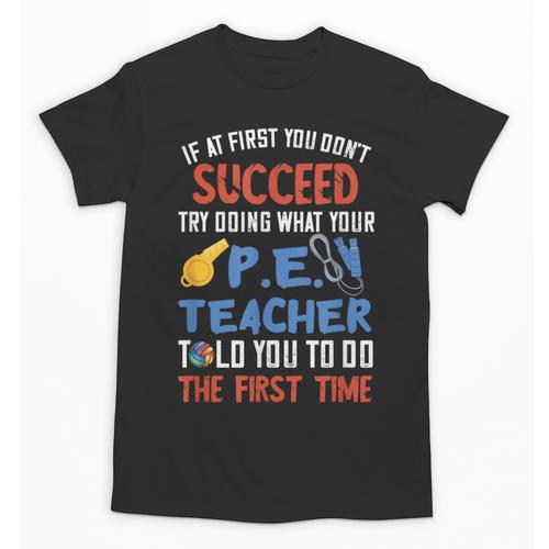 PE Teacher Succeed Sport Teacher School Fitness Gym Class Men Women Unisex T-Shirt - teacherstshirts.com AU
