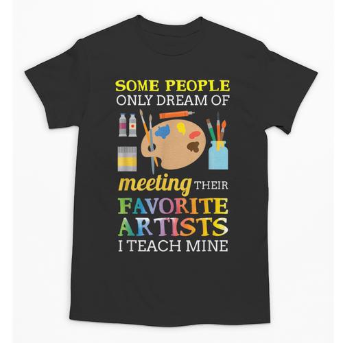 Some People Only Dream Of Meeting Art Teacher Teachers Unisex T-Shirt - teacherstshirts.com UK
