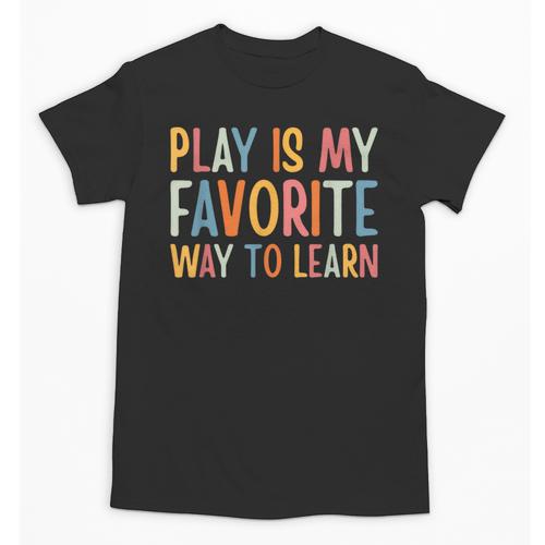 Play Is My Favorite Way To Learn Special Education Teacher Unisex T-Shirt - teacherstshirts.com