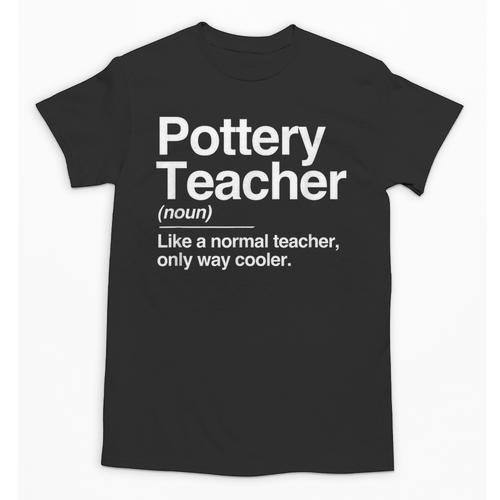 Pottery Teacher Definition Normal Only Cooler Ceramics Unisex T-Shirt - teacherstshirts.com AU