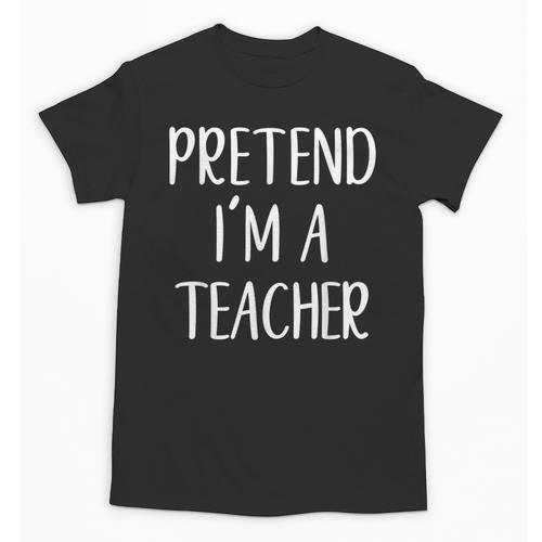 Pretend I'm A Teacher Costume Halloween Easy Adult Kid Unisex T-Shirt - teacherstshirts.com UK
