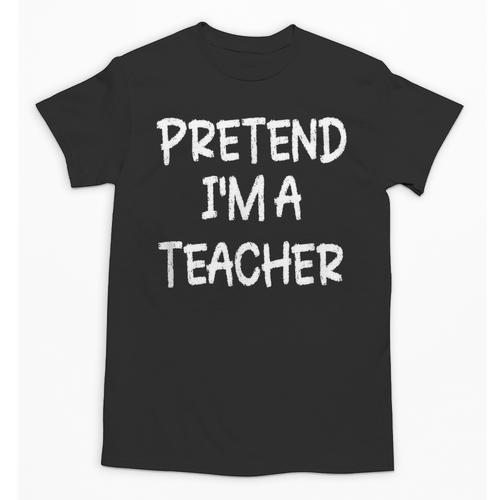 Pretend I'm a Teacher Lazy Last Minute Halloween Costume Unisex T-Shirt - teacherstshirts.com UK