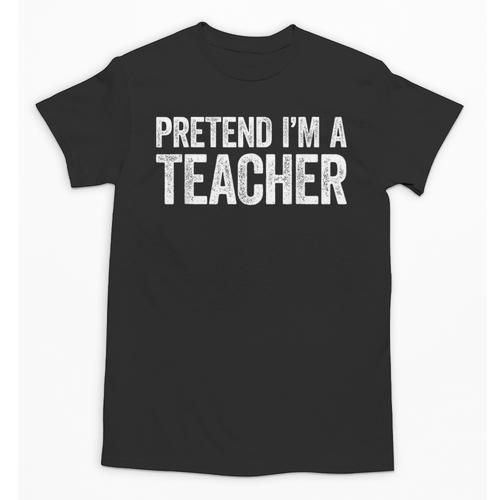 Pretend I'm A Teacher Shirt Adult Kids Men Women Costume Unisex T-Shirt - teacherstshirts.com AU