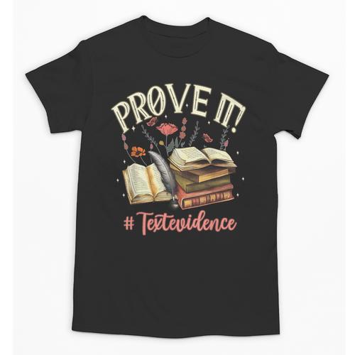 Prove It Reading Teacher Text Evidence Book Lover Student Unisex T-Shirt - teacherstshirts.com UK