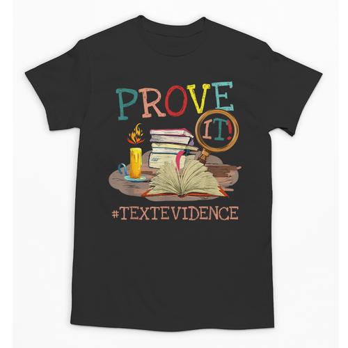 Prove It Text Evidence English Teacher Reading Teacher Unisex T-Shirt - teacherstshirts.com AU