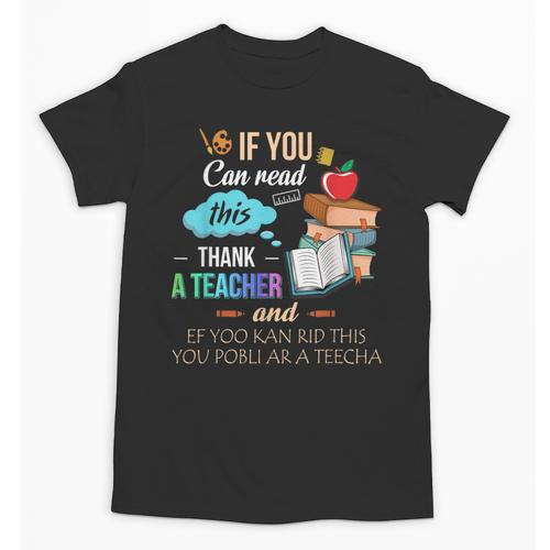 If You Can Read This Thank A Teacher Unisex T-Shirt - teacherstshirts.com AU