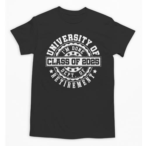 Retired 2025 For Teacher Retirement University Of I'm Done Unisex T-Shirt - teacherstshirts.com AU