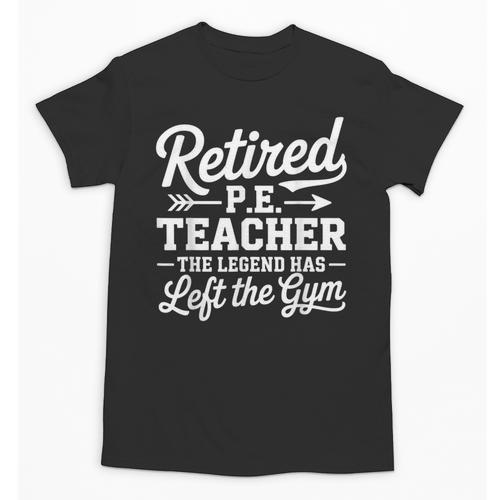 Retired PE Teacher Legend Left The Gym Physical Education Unisex T-Shirt - teacherstshirts.com AU