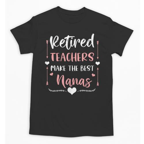 Retired Teachers Make The Best Nanas Cute G Ma Nana Grandma Unisex T-Shirt - teacherstshirts.com AU