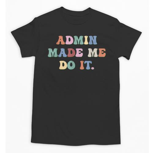 Retro High Grade School Teacher Admin Made Me Do It Quote Unisex T-Shirt - teacherstshirts.com UK