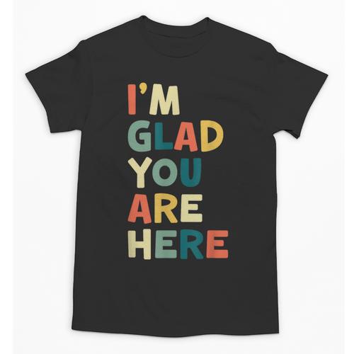 Retro I’m Glad You Are Here Women Men Teacher Unisex T-Shirt - teacherstshirts.com AU