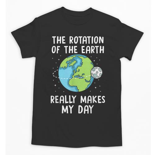 Rotation Of The Earth Makes My Day Science Teacher Earth Day Unisex T-Shirt - teacherstshirts.com UK