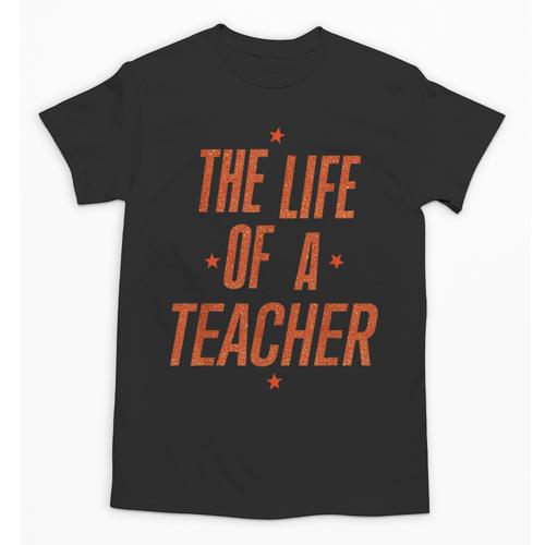 School Teachers Day The Life Of A Teacher Teaching Unisex T-Shirt - teacherstshirts.com DE