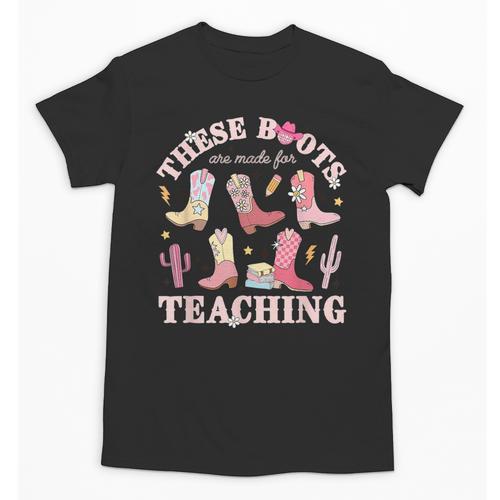 These Boots Are Made For Teaching Western Cowgirl Teacher Unisex T-Shirt - teacherstshirts.com CA