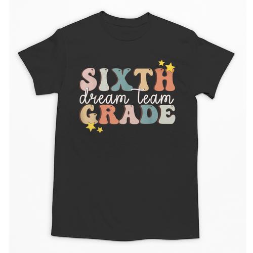 Sixth Grade Dream Team First Day Of 6th Grade Teachers Unisex T-Shirt - teacherstshirts.com UK