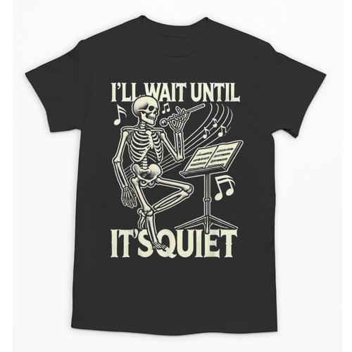 Skeleton Music Teacher I'Ll Wait Until It's Quiet Unisex T-Shirt - teacherstshirts.com UK
