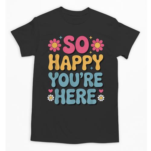 So Happy You’Re Here Groovy Retro Positivity Women Teacher Unisex T-Shirt - teacherstshirts.com AU