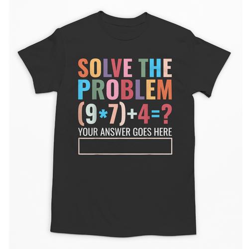 Solve The Problem 67 Six Seven Math Teacher School Unisex T-Shirt - teacherstshirts.com