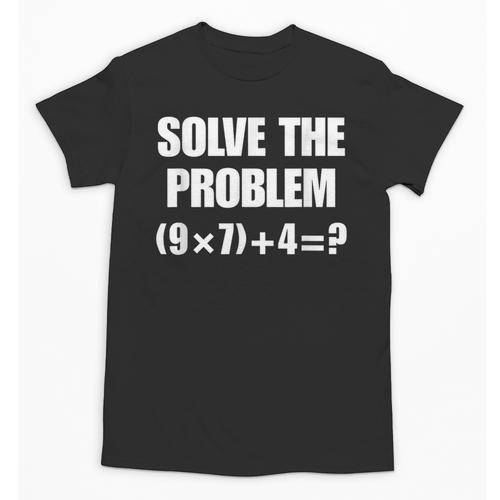 Solve The Problem 67 Teacher Unisex T-Shirt - teacherstshirts.com DE