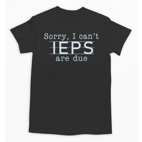 Sorry I Can't IEPS Are Due Special Education Teacher For Men Women Unisex T-Shirt - teacherstshirts.com UK