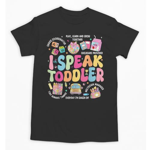 I Speak Toddler Back To School Teacher Unisex T-Shirt - teacherstshirts.com CA