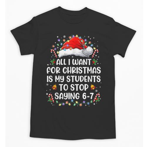 Stop Saying 6-7 Teacher Students 67 Christmas Meme 6 7 Unisex T-Shirt - teacherstshirts.com UK