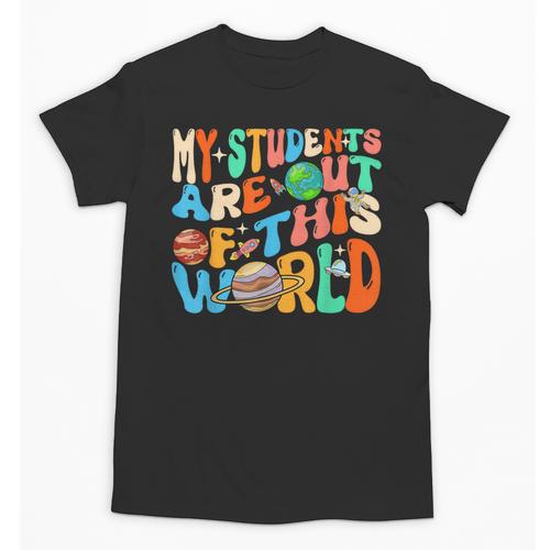 My Students Are Out Of This World Space Groovy Teacher Unisex T-Shirt - teacherstshirts.com