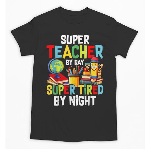 Super Teacher By Day Super Tired By Night Unisex T-Shirt - teacherstshirts.com AU