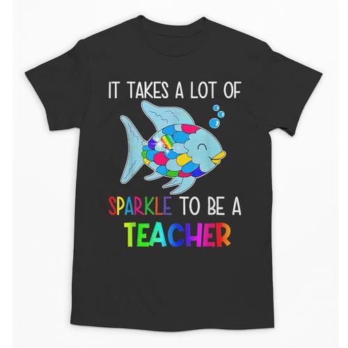 It Takes A Lot Of Sparkle To Be A Teacher Rainbow Fish For Men Women Unisex T-Shirt - teacherstshirts.com