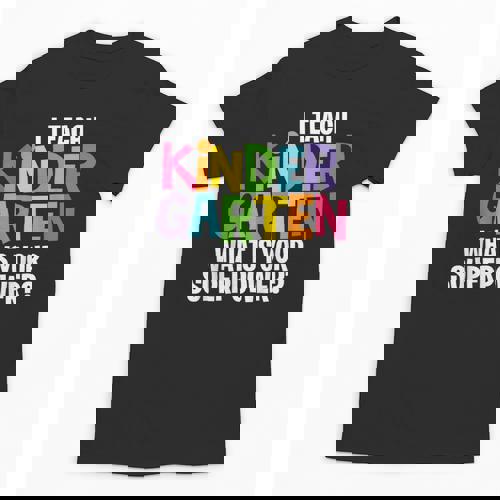 I Teach Kindergarten What Is Your Superpower Teacher Unisex T-Shirt - teacherstshirts.com