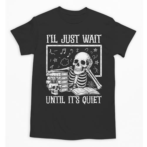 Teacher Halloween Shirt I'Ll Just Wait Until It's Quiet Unisex T-Shirt - teacherstshirts.com AU