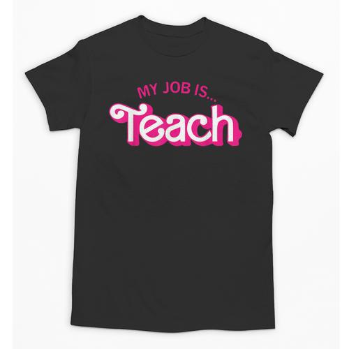 Teacher Life My Job Is Teach Unisex T-Shirt - teacherstshirts.com AU