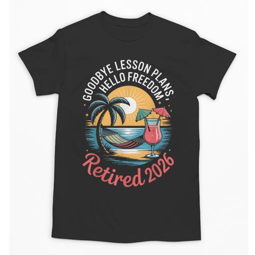 Teacher Retirement Shirts 2026 Goodbye Lesson Hello Freedom Unisex T-Shirt - teacherstshirts.com AU