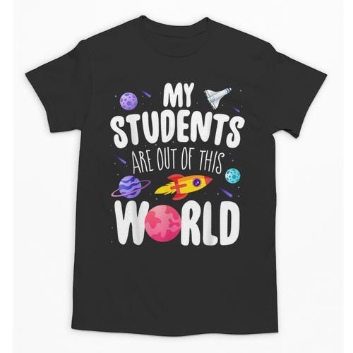Teacher Tee My Students Are Out Of This World Space Unisex T-Shirt - teacherstshirts.com